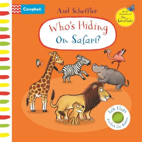 Who S Hiding On Safari A Felt Flaps Book Axel Scheffler Ksi Ka W