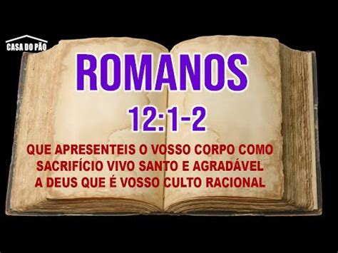 ROMANOS 12 1 2 QUE APRESENTEIS O VOSSO CORPO COMO SACRIFÍCIO VIVO