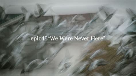 Epic45 We Were Never Here” Sound Snap Slide Show Youtube