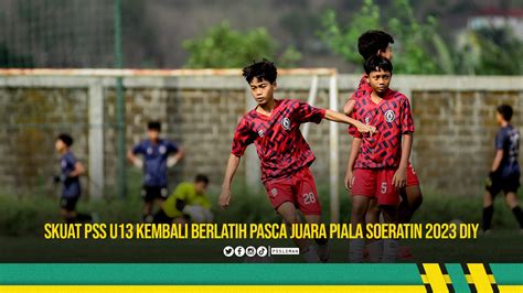 Skuat PSS U13 Kembali Berlatih Pasca Juara Piala Soeratin 2023 DIY