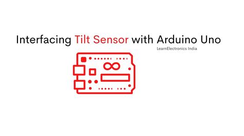 Interfacing Tilt Sensor With Arduino Uno How To Interface A Tilt