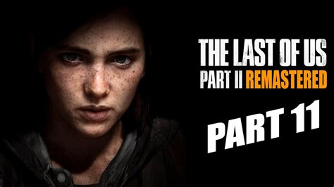 The Last Of Us Part 2 Remastered Ps5 Gameplay Part 11 Thelastofuspart2 Tlou2 Part11 Ps5