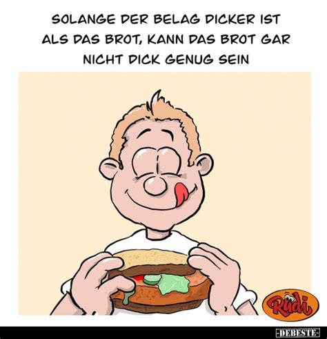 Solange Der Belag Dicker Ist Als Das Brot Kann Das Brot Gar Nicht Dick