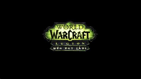 World Of Warcraft Legion M G Egy L Di Youtube