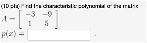 Solved Pts Find The Characteristic Polynomial Of The Chegg