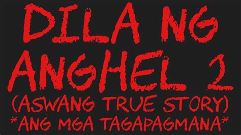 Dila Ng Anghel Aswang True Story Ang Mga Tagapagmana Youtube