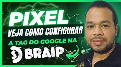 Pixel De Convers O Google Ads Na Braip Veja Como Configurar Da