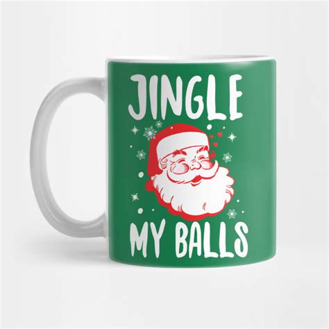 Jingle My Balls Dirty Santa Mug Teepublic