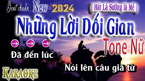 Những Lời Dối Gian Karaoke Tone Nữ Beat Chuẩn Nhạc Hoa Lời Việt 2024