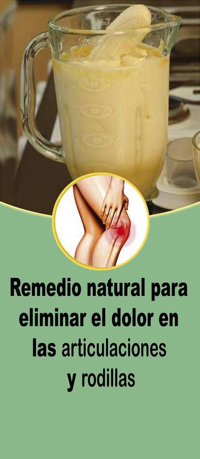 Remedio Natural Para Eliminar El Dolor En Las Articulaciones Y Rodillas