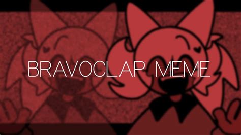 Bravoclap Animation Meme FW YouTube