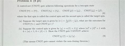 Solved Problem 4 8 Pt A Control Not CNOT Gate Achieves Chegg