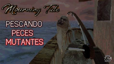 PESCANDO PECES MUTANTES MOURNING TIDE GAMEPLAY YouTube