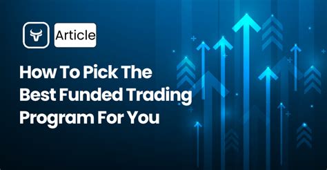 How To Pick The Best Funded Trading Program For You Fundingtraders Blog