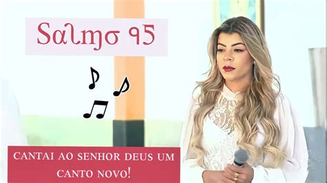 Salmo 95 Cantai Ao Senhor Deus Um Canto Novo YouTube