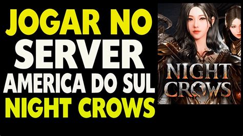 Como Jogar no Server América do Sul SA No Jogo Night Crows YouTube