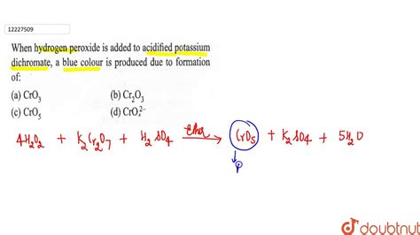 When Hydrogen Peroxide Is Added To Acidified Potassium Dichromate A