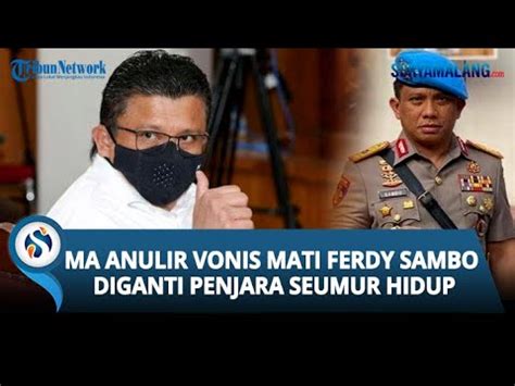 Mahkamah Agung Anulir Vonis Mati Ferdy Sambo Diganti Hukuman Penjara