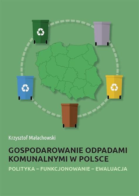 Gospodarowanie Odpadami Komunalnymi W Polsce Ma Achowski Krzysztof