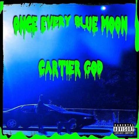 Cartier GOD Once Every Blue Moon Lyrics And Tracklist Genius