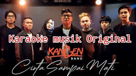 Karaoke Cinta Sampai Mati Kangen Band Musik Original Youtube Music