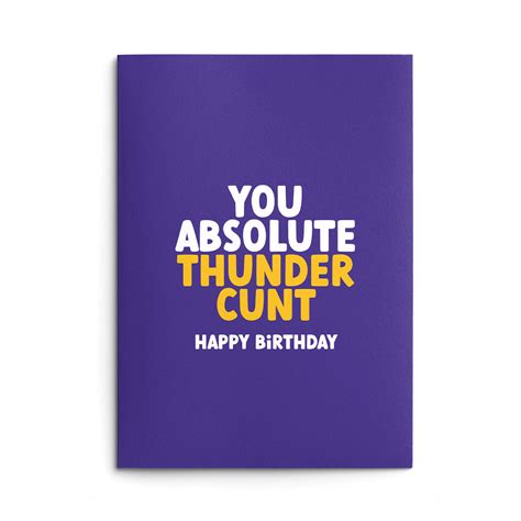 Rude Birthday Card For Him Absolute Thunder Cunt Rude Cards Rude Birthday Cards From