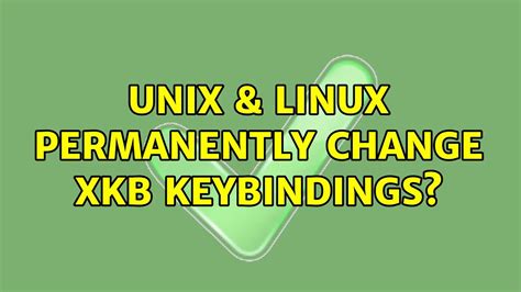 Unix And Linux Permanently Change Xkb Keybindings Youtube