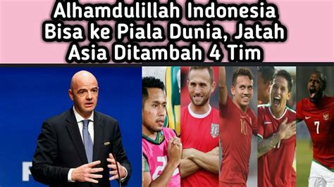 Indonesia Bisa Ke Piala Dunia Jatah Asia Di Tambah 4 Tim YouTube