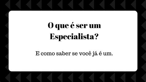 O Que Ser Especialista