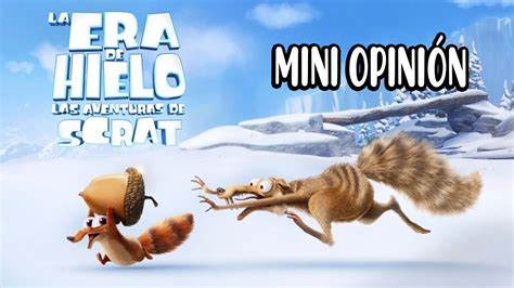 LA ERA DE HIELO LAS AVENTURAS DE SCRAT MINI OPINION I PAULI YO YouTube