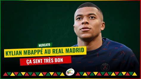 Real Madrid Coup De Th Tre Pour Le Transfert De Kylian Mbapp Avec