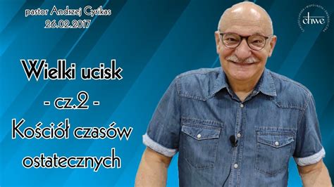 Wielki Ucisk Cz Ko Ci Czas W Ostatecznych Pastor Andrzej