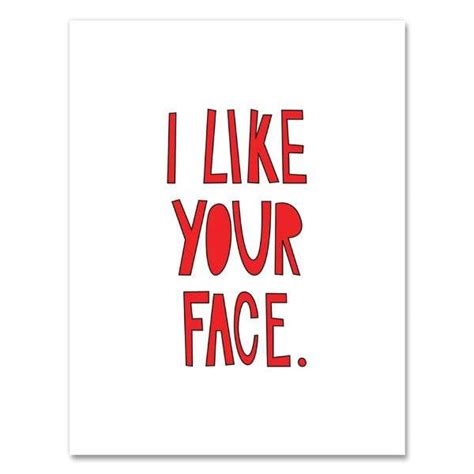 I Like Your Face Card