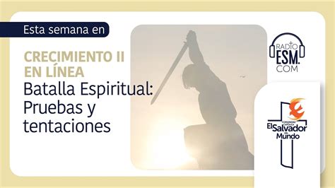 Crecimiento 2 Clase 01 Batalla Espiritual Pruebas Y Tentaciones