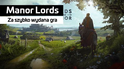 Manor Lords To Bardzo Dobra Gra Kt Rej Wiele Jeszcze Brakuje Youtube