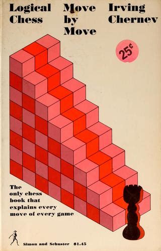 Logical Chess Move By Move By Irving Chernev Open Library