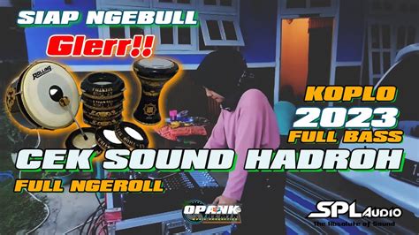 Cek Sound Hadroh Koplo Terbaru 2023 Bass Horeg Full Variasi YouTube