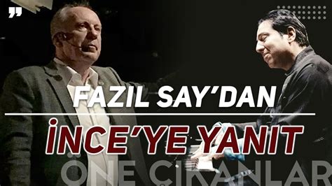 Fazil Say Muharrem Nce Ye Ne Yanit Verd Youtube