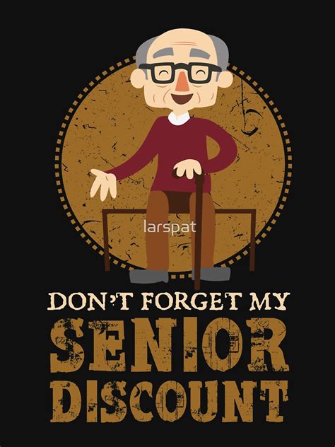 Don T Forget My Senior Citizen Discount T Shirt Funny Tees Senior