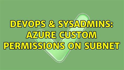 Devops Sysadmins Azure Custom Permissions On Subnet Youtube