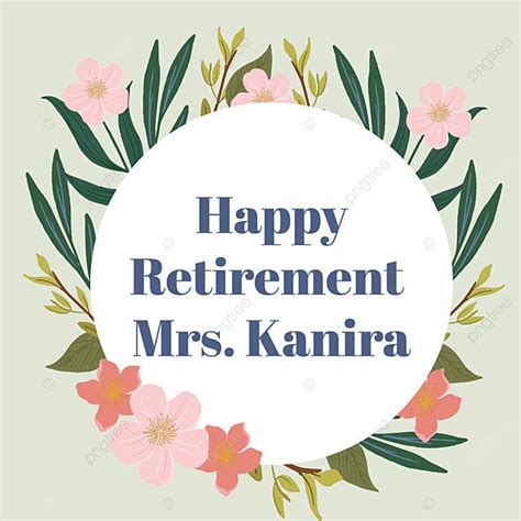 The Words Happy Retirement Mrs Kanira Are Surrounded By Pink Flowers