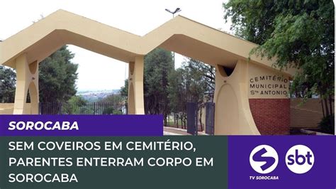 Sem coveiros em cemitério parentes enterram corpo em Sorocaba TV