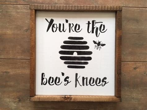 Youre The Bees Knees Signfixerupper Stylemodern Etsy