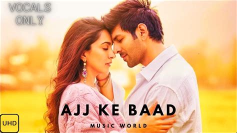 Ajj Ke Baad Vocals Only No Background Music Satyaprem Ki Katha