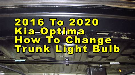 Kia Optima How To Change Trunk Cargo Area Light Bulb 2016 2017 2018