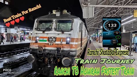 Dhanbad TO Howrah Highspeed JOURNEY Ranchi Shatabdi Express Train