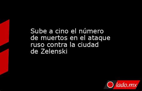 Sube A Cino El Número De Muertos En El Ataque Ruso Contra La Ciudad De