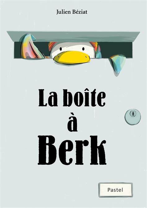 La boîte à Berk Lécole des loisirs Maison dÉdition Jeunesse