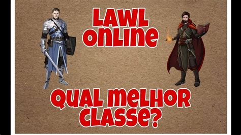 Lawl Online Qual a melhor classe qual classe começar YouTube