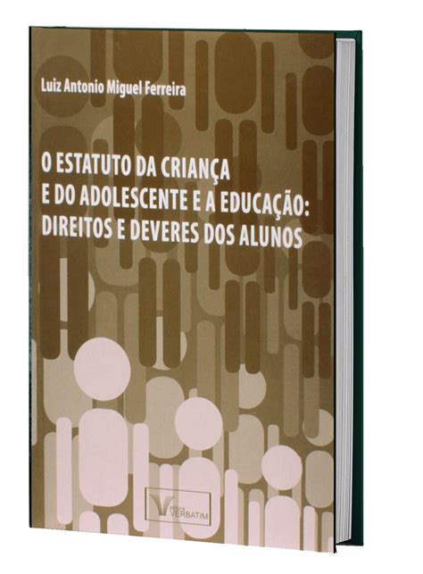 O Estatuto da Criança e do Adolescente e a Educação Direitos e Deveres